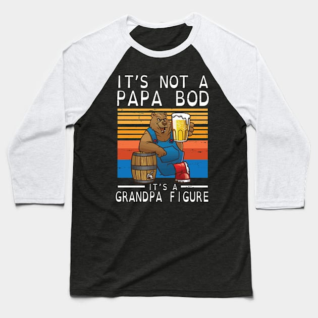 Drinking Beer It's Not A Papa Bod It's A Grandpa Figure Happy Father Day Papa Drinker Vintage Retro Baseball T-Shirt by DainaMotteut